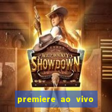 premiere ao vivo hoje gratis